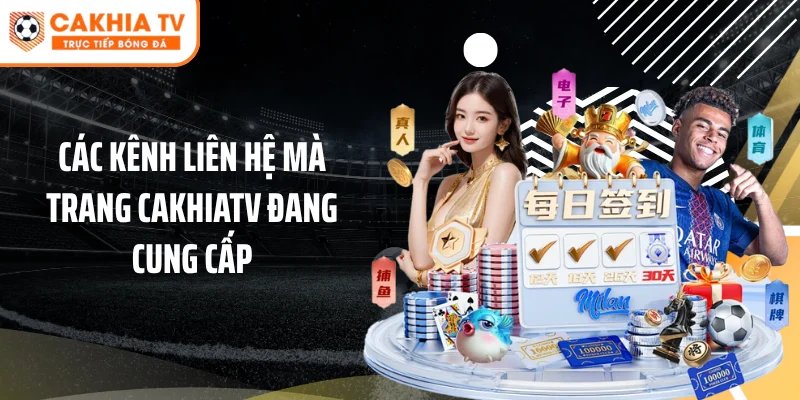 Các kênh liên hệ mà trang Cakhiatv đang cung cấp