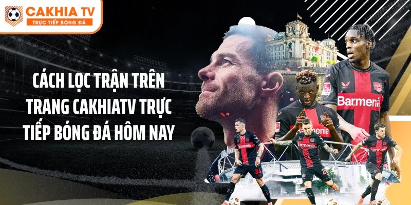 Cách lọc trận trên trang Cakhiatv trực tiếp bóng đá hôm nay