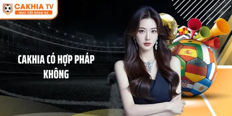 Cakhia Có Hợp Pháp Không? Giải Đáp Rõ Ràng Cho Người Xem