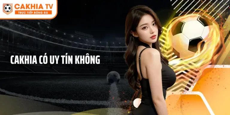 Cakhia Có Uy Tín Không? Đánh Giá Khách Quan 2026