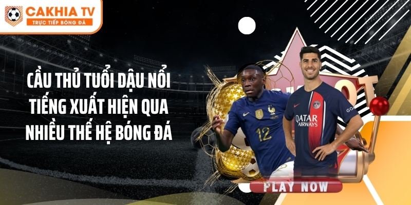 Cầu thủ tuổi Dậu nổi tiếng xuất hiện qua nhiều thế hệ bóng đá