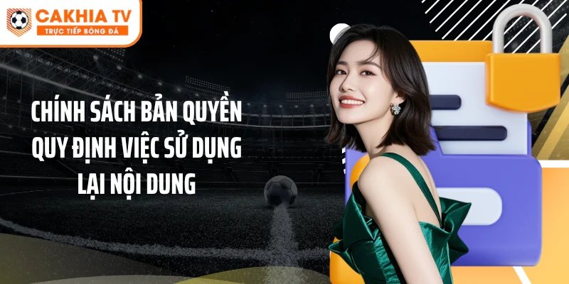 Chính sách bản quyền quy định việc sử dụng lại nội dung