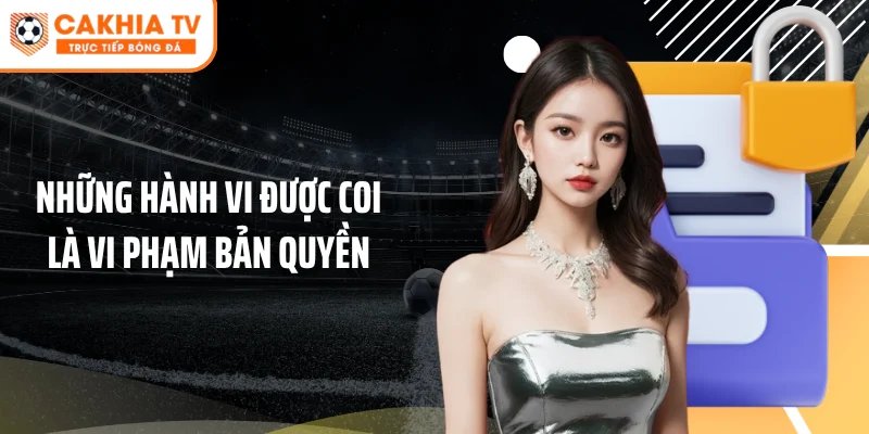 Những hành vi được coi là vi phạm bản quyền