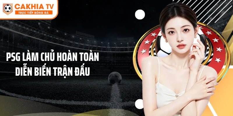 PSG làm chủ hoàn toàn diễn biến trận đấu