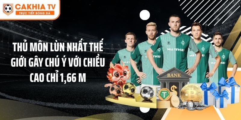 Thủ môn lùn nhất thế giới gây chú ý với chiều cao chỉ 1,66 m