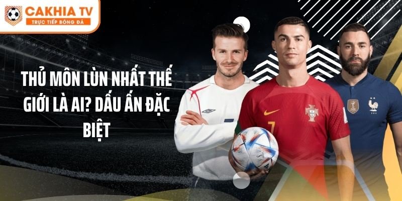 Thủ Môn Lùn Nhất Thế Giới Là Ai? Dấu Ấn Đặc Biệt