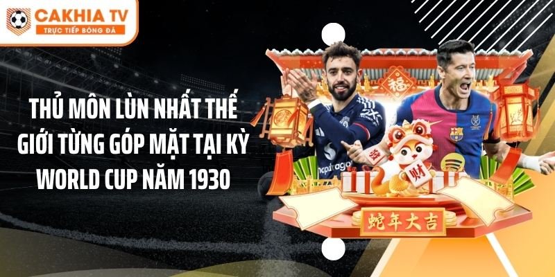 Thủ môn lùn nhất thế giới từng góp mặt tại kỳ World Cup năm 1930