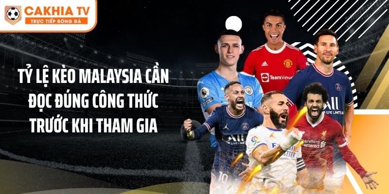 Tỷ lệ kèo Malaysia cần đọc đúng công thức trước khi tham gia